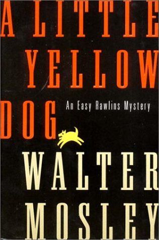 A Little Yellow Dog: An Easy Rawlins Mystery (Easy Rawlins Myst