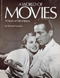 A World of Movies: Seventy Years of Film History (Richard Lawto