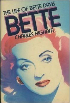 Bette: the Life of Bette Davis (Charles Higham)