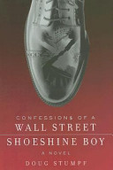 Confessions Of A Wall Street Shoeshine Boy: A Novel