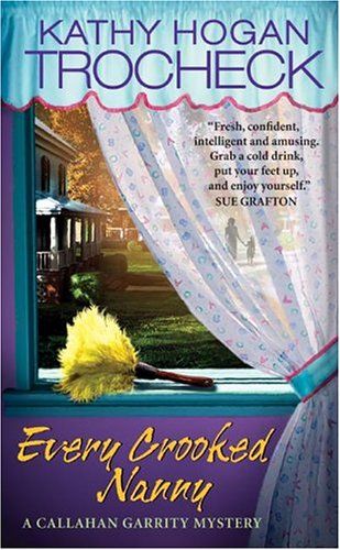 Every Crooked Nanny (Callahan Garrity Mysteries)