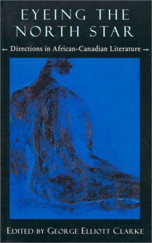 Eyeing The North Star: Directions In African-Canadian Literature
