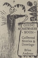 Going Somewhere Soon: Collected Stories & Drawings