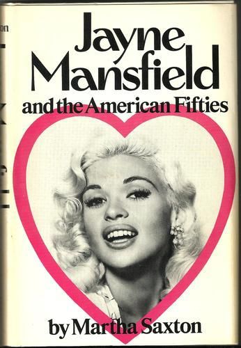 Jayne Mansfield And the American Fifties (Martha Saxton)