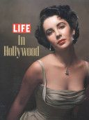Life: in Hollywood (Cover: Elizabeth Taylor) (Editors of LIFE M