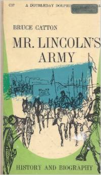 Mr. Lincoln`s Army. (Bruce Catton)