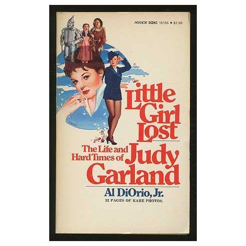 Little Girl Lost : The Life and Hard Times of Judy Garland (Al