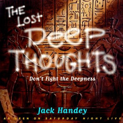 Lost Deep Thoughts: Don`t Fight The Deepness