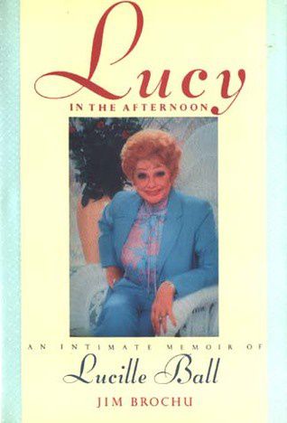 Lucy in the Afternoon: An Intimate Memoir of Lucille Ball (Jim