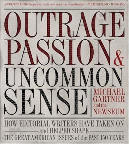 Outrage, Passion, And Uncommon Sense: How Editorial Writers