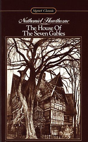 The House Of The Seven Gables: A Romance (Signet Classic)