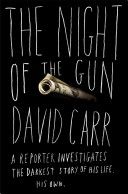 The Night Of The Gun: A Reporter Investigates The Darkest Story
