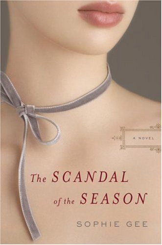 The Scandal Of The Season: A Novel